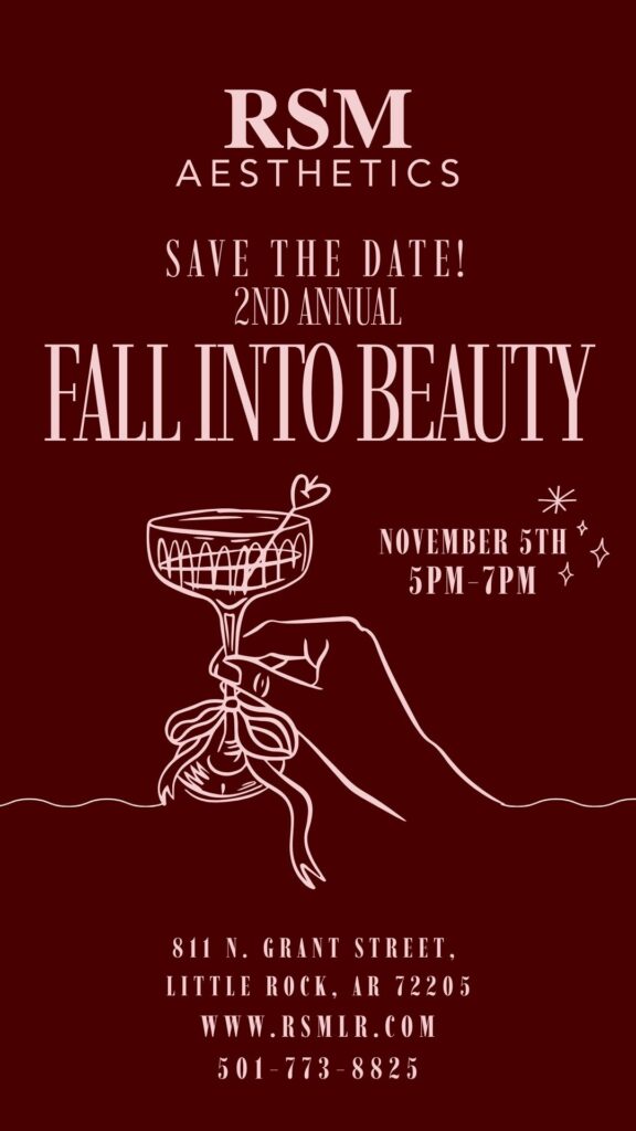 RSM Aesthetics Fall Into Beauty event flyer on November 5th, 5PM-7PM at 811 N. Grant Street, Little Rock, AR, featuring contact information and website.